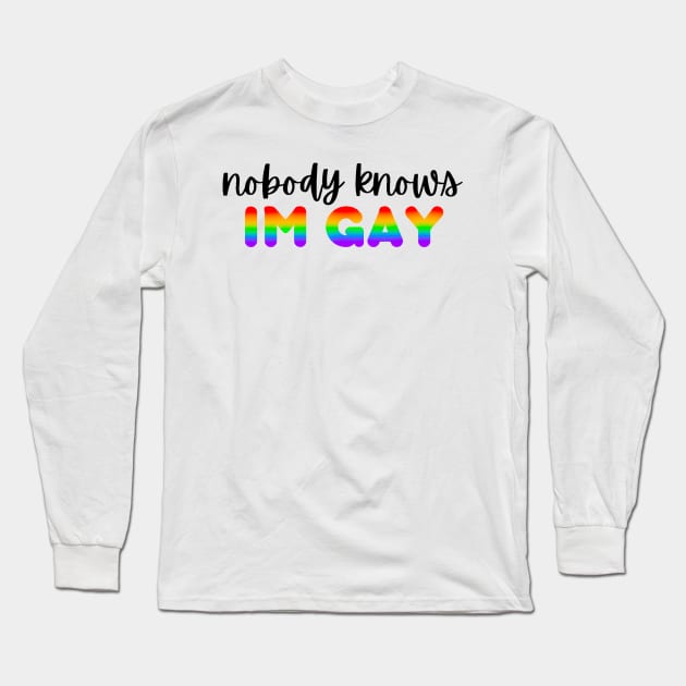 nobody knows i’m gay Long Sleeve T-Shirt by cmxcrunch